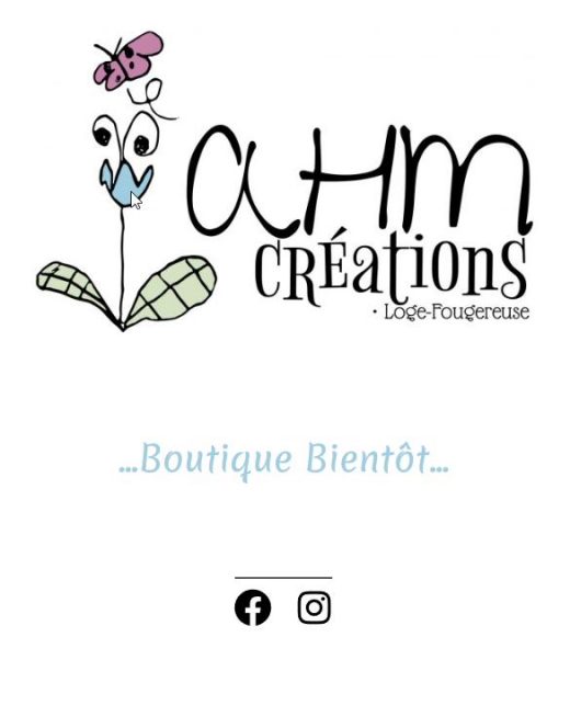 The Boutique...Bientôt • © AHM Créations